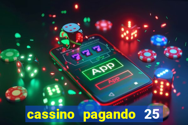 cassino pagando 25 reais no cadastro